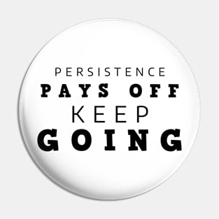 Persistence Pays Off Keep Going Pin