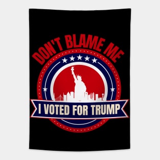 Don't Blame Me I Voted For Trump Tapestry