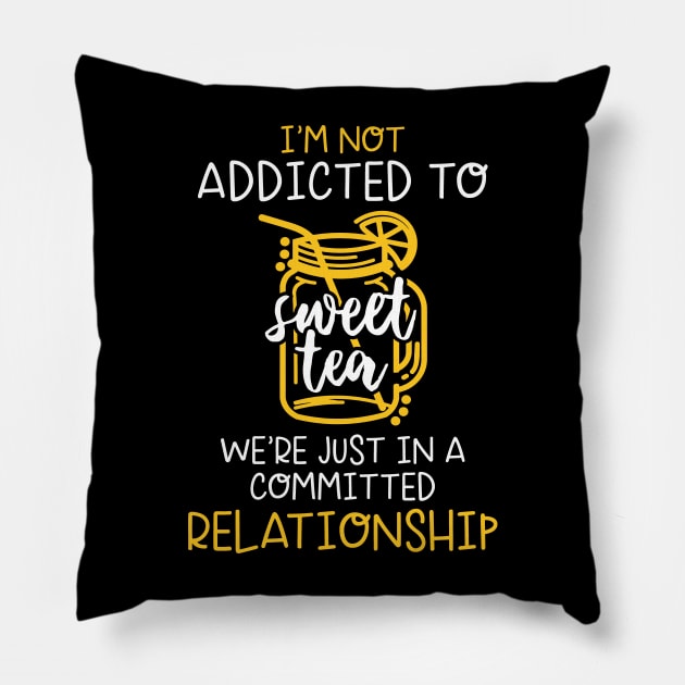 I'm Not Addicted To Sweet Tea - Iced Tea Southern Pride Pillow by Xonmau