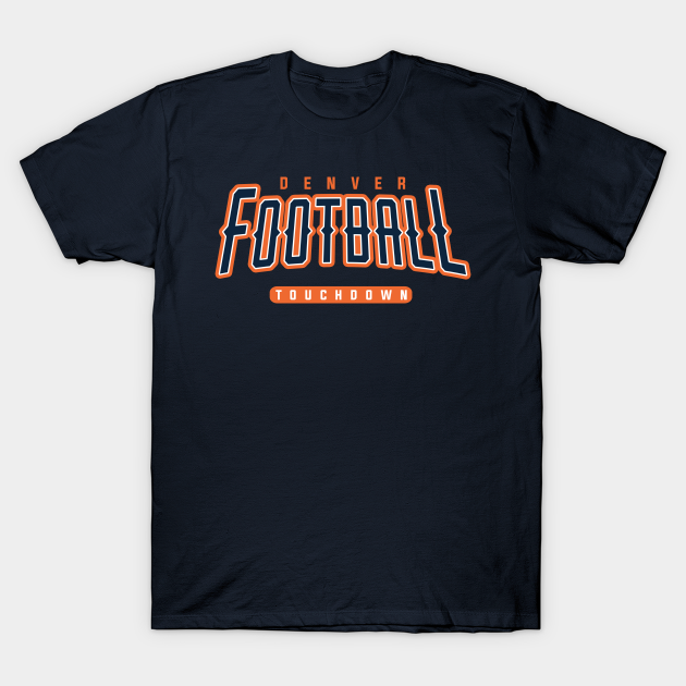 Discover Denver Football Team - Denver Football - T-Shirt