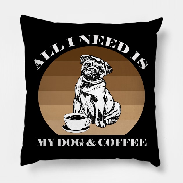 ALL I NEED IS MY DOG AND COFFEE Pillow by Yanzo