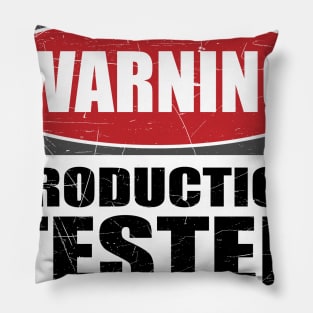 Warning Production Tester Developer IT Gift Funny Pillow