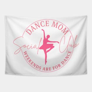 Dance Mom Social Club Weekends Are For Dance Tapestry