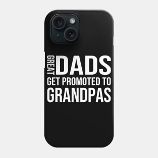 great dads get promoted to grandpa Phone Case