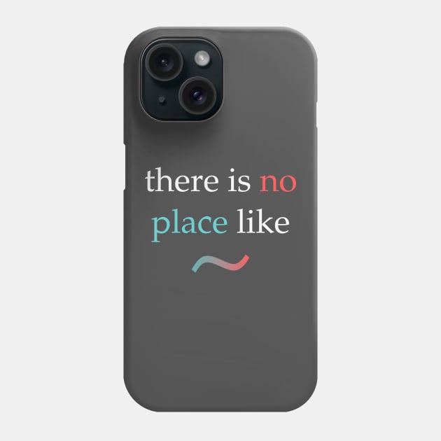 No place like home Phone Case by Good Thoughts