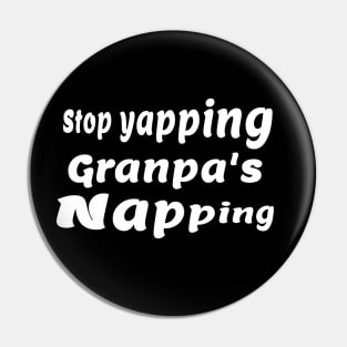 Stop yapping Grandpa’s Napping Pin