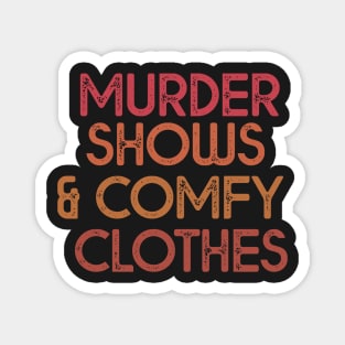 Murder Shows and comfy clothes, Magnet