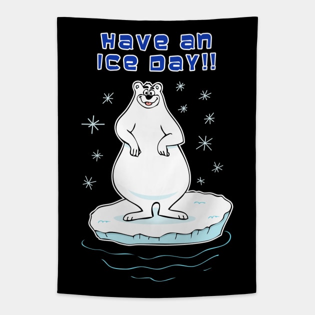 Have An Ice Day!! Tapestry by RockettGraph1cs