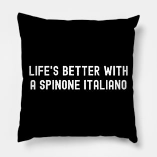 Life's Better with a Spinone Italiano Pillow