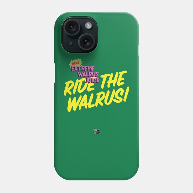 Ride The Walrus at Fishy Joes Phone Case by Eugene and Jonnie Tee's