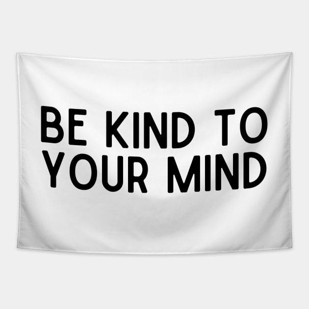 Be Kind to Your Mind - Positive Quotes Tapestry by BloomingDiaries