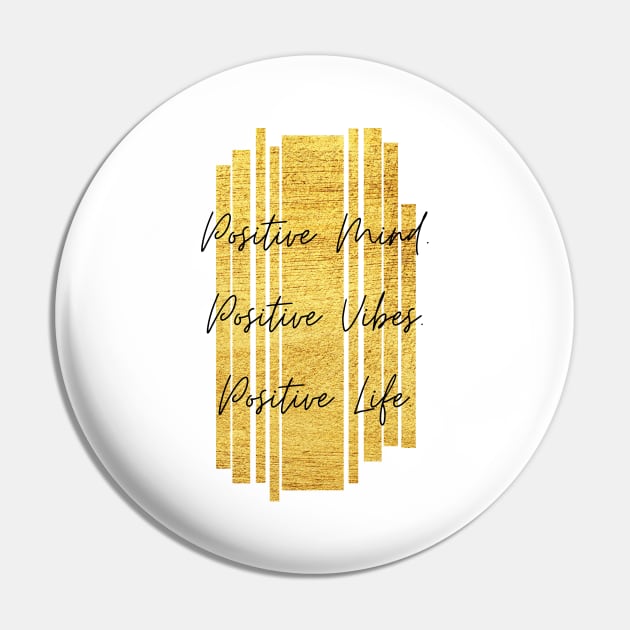 Positive Mind. Positive Vibes. Positive Life. Inspiring Gift Pin by nathalieaynie