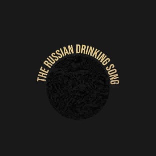 the russian drinking song T-Shirt