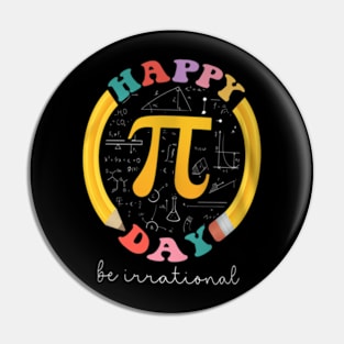 Pi Day Be Irrational Math Teacher Kids Student Pin