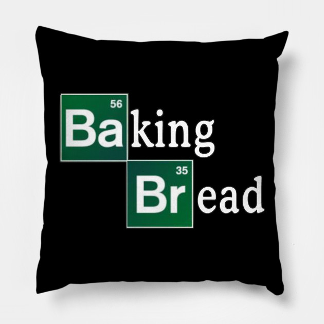 Baking Bread Breaking Bad Parody Breaking Bad Pillow