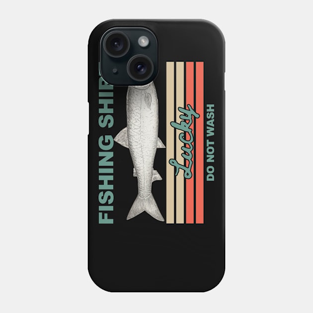 Lucky Fishing Shirt Do Not Wash Phone Case by KewaleeTee