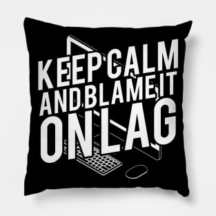 Keep Calm And Blame It On Lag Funny Typography Design Pillow