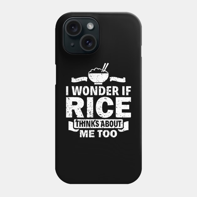 I Wonder If Rice Thinks About Me Too Funny Asian Food Love Phone Case by rhazi mode plagget