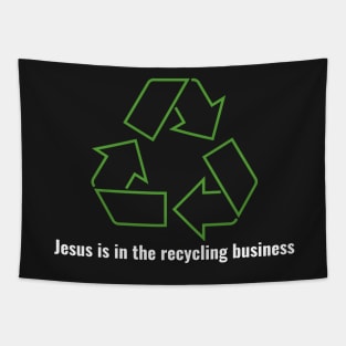 Jesus is in the recycling business V1 White Lettering Tapestry