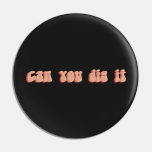 Can You Dig It Pin