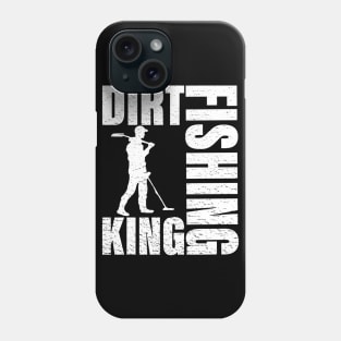 Dirt Fishing King - Metal Detecting Phone Case