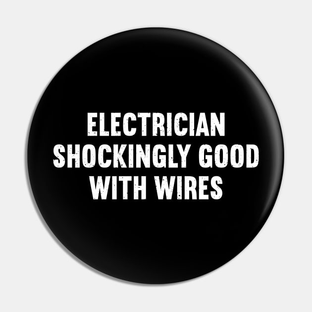 Electrician Shockingly Good with Wires Pin by trendynoize