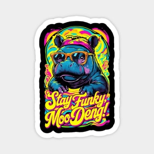 Stay-Funky-Moo-Deng Magnet