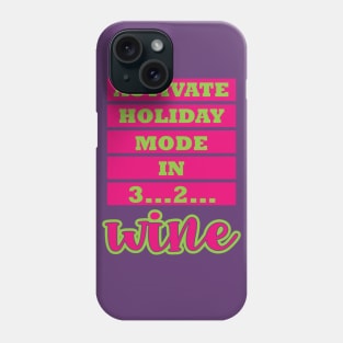 Activate Holiday Mode in 3 2 Wine Phone Case