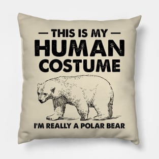 This Is My Human Costume I'm Really a Polar Bear Pillow