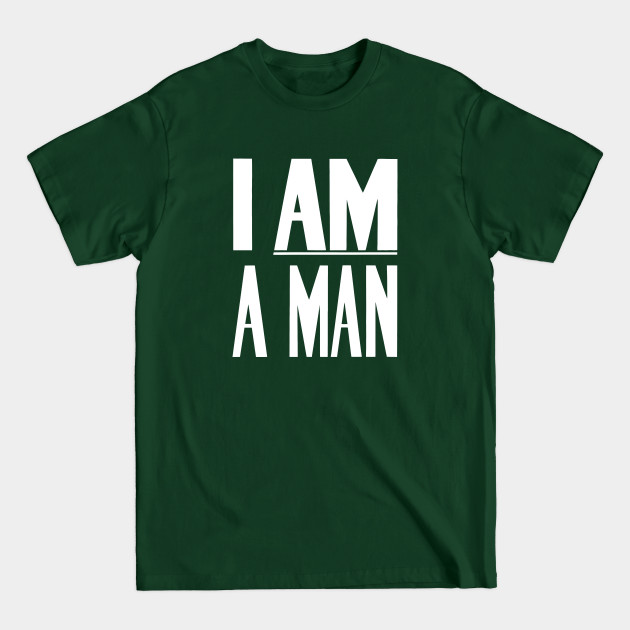 Discover I Am A Man - Civil Rights - Black and White Version - Civil Rights - T-Shirt