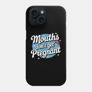 Mouth Don't Get Pregnant Embarrassing Phone Case