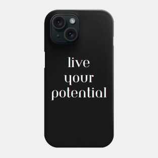 Live your potential Phone Case