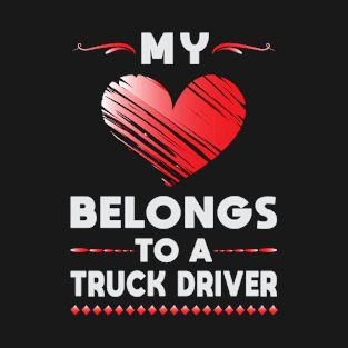 My Heart Belongs To A Truck Driver Trucker Wife Truckers T-Shirt