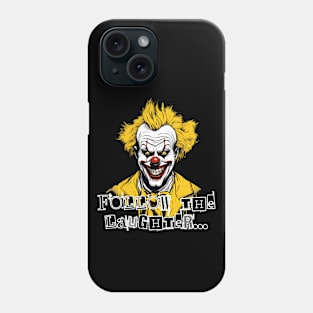 Creepy Clown - Follow The Laughter Phone Case