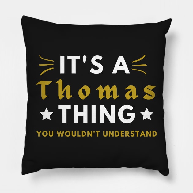 It's a Thomas thing funny name shirt Pillow by Novelty-art