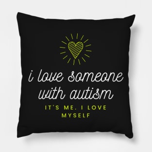 i love someone with autism - its me Pillow