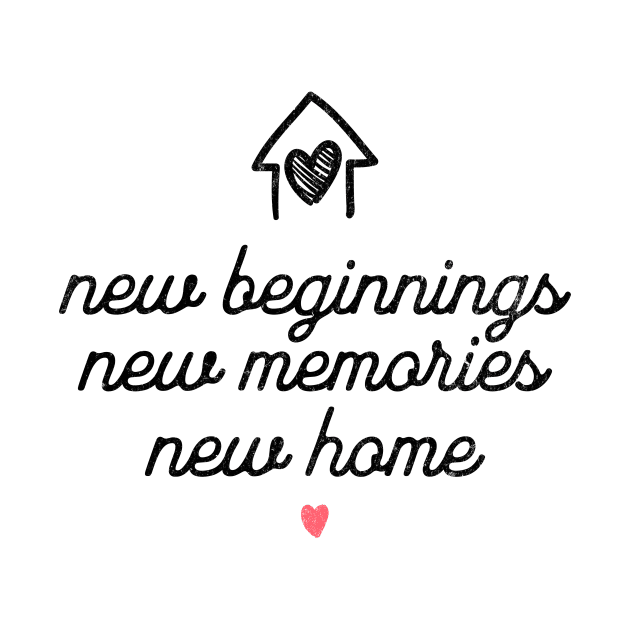 New Beginnings New Memories New Home by MEWRCH