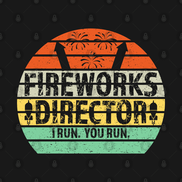 Fireworks Director If I Run You Run, Sunset Vintage 4th of July Retro Independence Day by Printofi.com