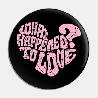 What happened to Love? Pin