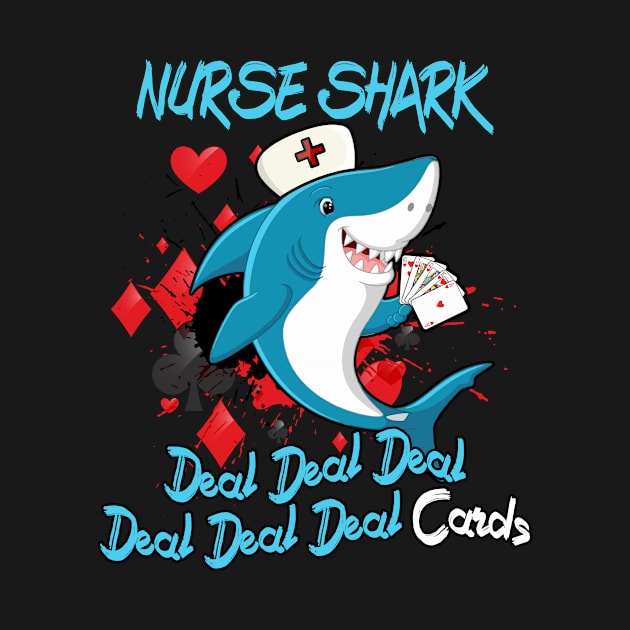 Nurse Shark Deal Deal Deal Cards T-Shirt Nurse's Day Gifts by andrelisser