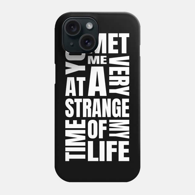 You Met Me Phone Case by ZePunchlineShop