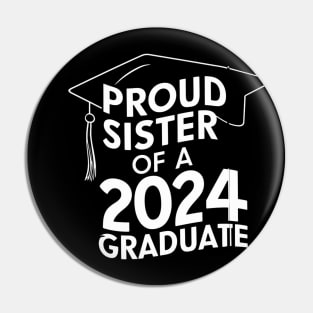 Proud Sister of a 2024 Graduate Senior Class Family Graduation Pin