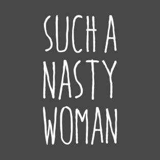 Such a Nasty Woman T-Shirt