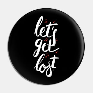 Let's get lost Pin