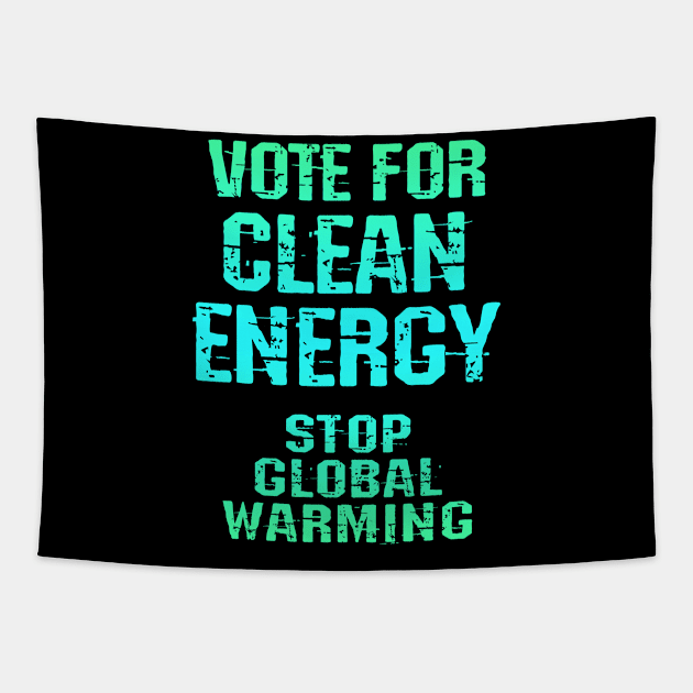 Vote for clean renewable energy. Stop, fight global warming. No to climate change. End ecosystem destruction. Save the environment, planet. Against Trump 2020. Green activism Tapestry by IvyArtistic