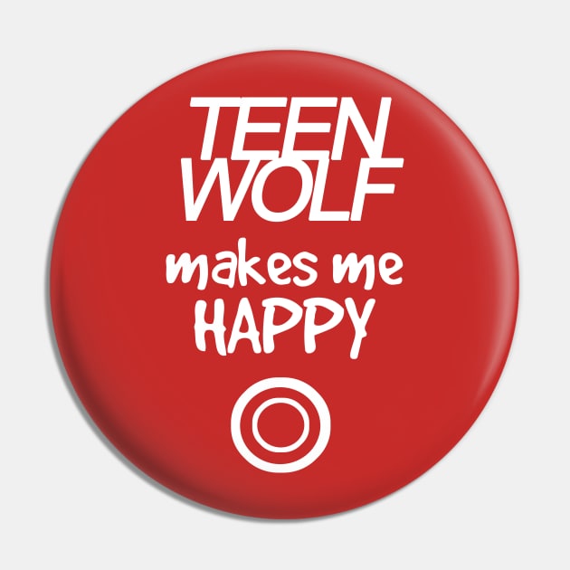 Teen Wolf makes me happy - white Pin by ManuLuce