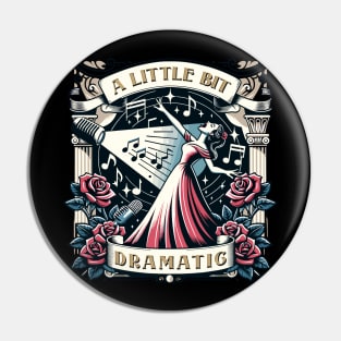 A Little Bit Dramatic Pin