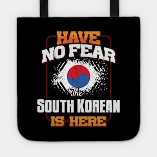 South Korean Flag  Have No Fear The South Korean Is Here - Gift for South Korean From South Korea Tote