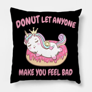 Donut Let Anyone Make Anyone Make You Feel Bad Pillow