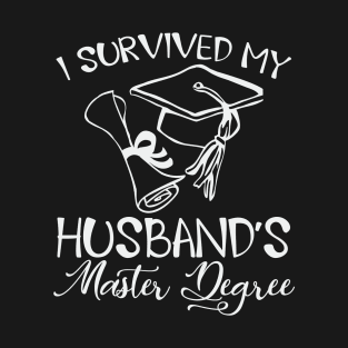 I Survived My Husband's Master Degree T-Shirt